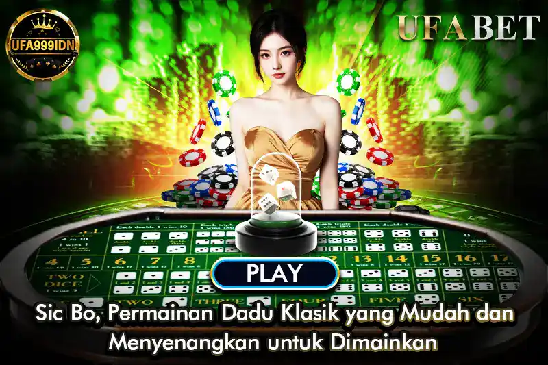 Sic Bo Permainan Dadu Klasik yang Mudah dan Menyenangkan untuk Dimainkan