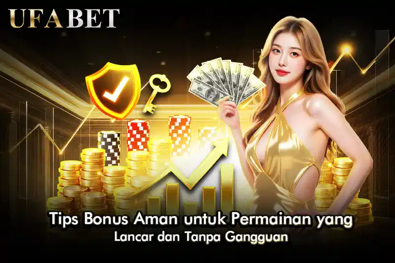 Tips Bonus Aman untuk Permainan yang Lancar dan Tanpa Gangguan