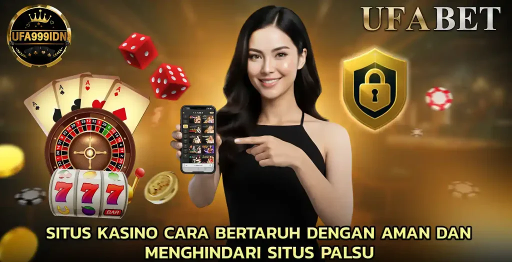 situs kasino Cara Bertaruh dengan Aman dan Menghindari Situs Palsu